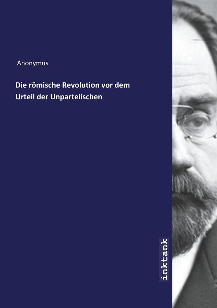 Die römische Revolution vor dem Urteil der Unparteiischen