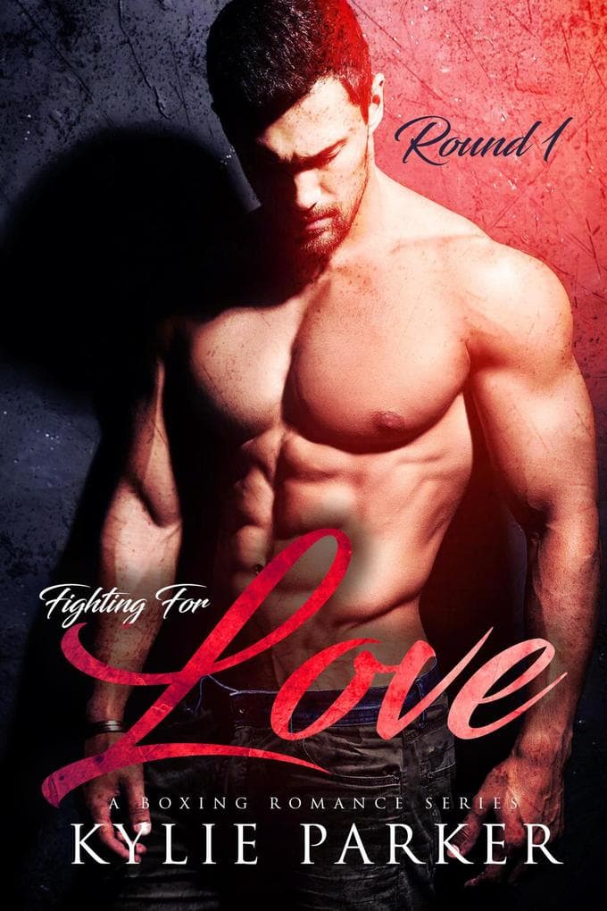 Fighting for Love: A Boxing Romance (Fighting For Love Series, #1)