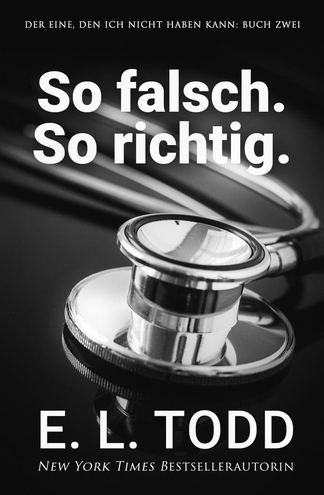 So falsch. So richtig. (Der Eine, den ich nicht haben kann, #2)