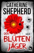 Der Blütenjäger: Thriller