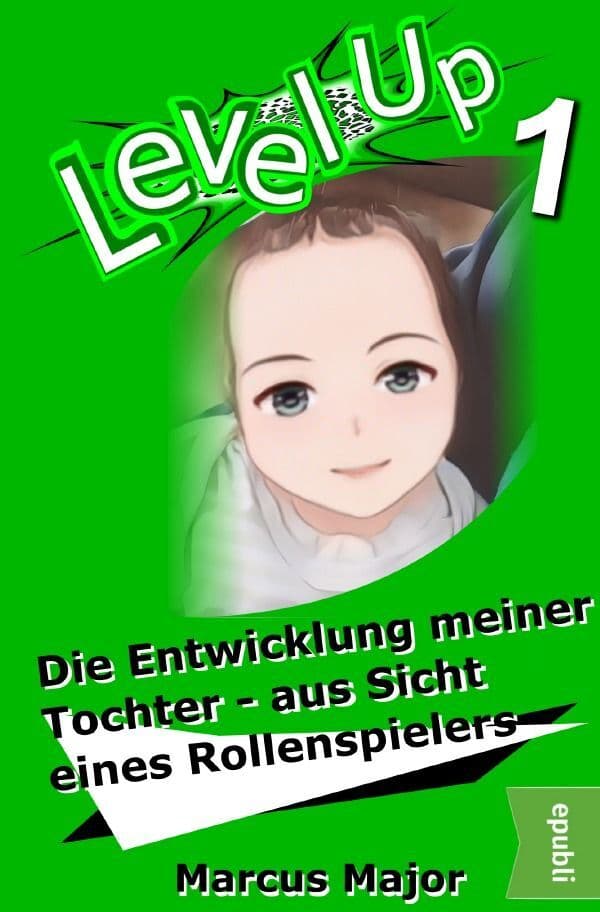 Level Up - Die Entwicklung meiner Tochter aus Sicht eines Rollenspielers