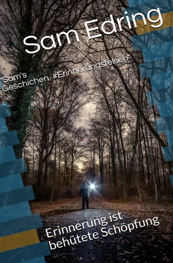 Sam's Geschichen #Erinnerungsfenster: #Erinnerung ist behütete Schöpfung