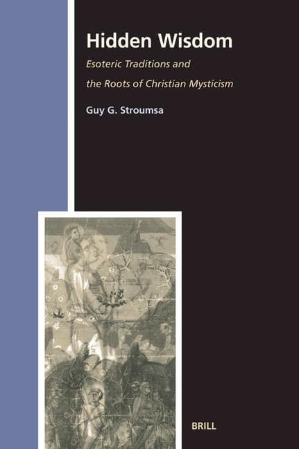 Hidden Wisdom: Esoteric Traditions and the Roots of Christian Mysticism