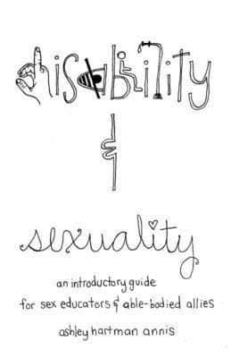 Disability & Sexuality: An Introductory Guide for Sex Educators & Able-Bodied Allies
