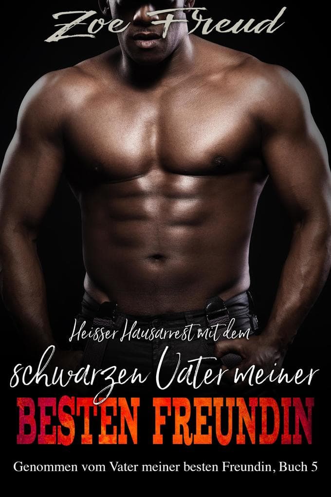 Heisser Hausarrest mit dem schwarzen Vater meiner besten Freundin