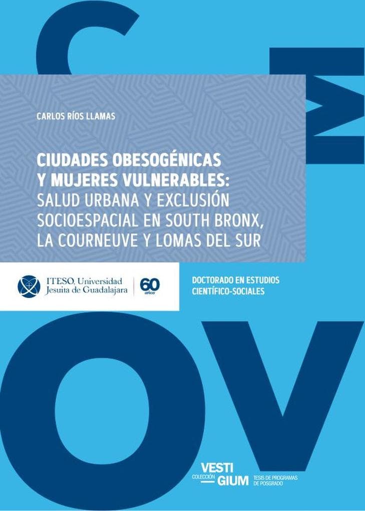 Ciudades obesogénicas y mujeres vulnerables: Salud urbana y exclusión socioespacial en South Bronx, La Courneuve y Lomas del Sur