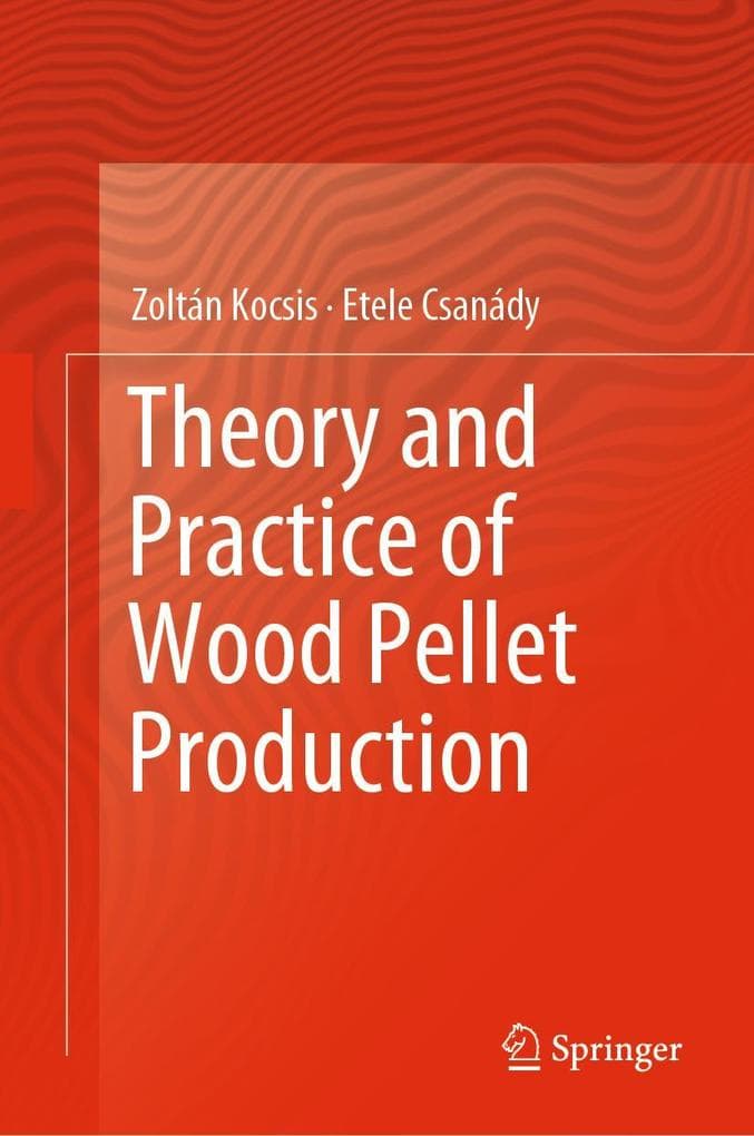 Theory and Practice of Wood Pellet Production