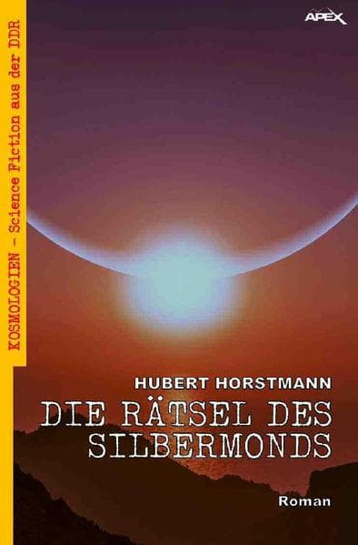 DIE RÄTSEL DES SILBERMONDS: Kosmologien - Science Fiction aus der DDR, Band 3