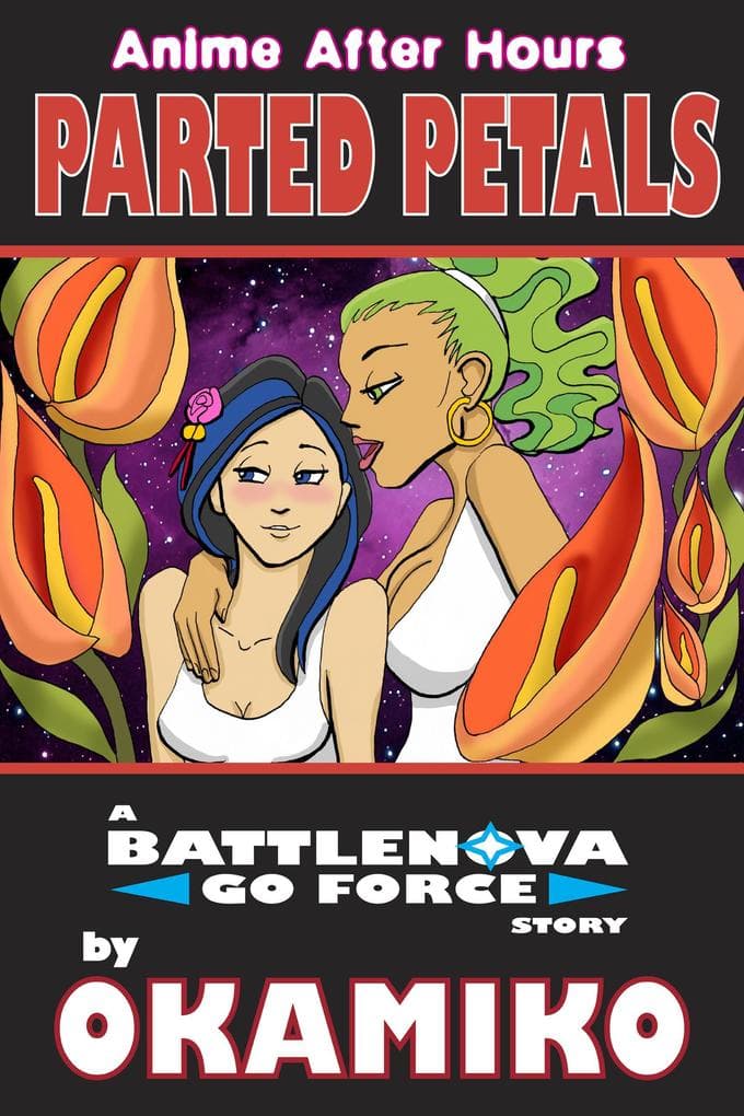 Anime After Hours: Parted Petals - A Battlenova Go Force Story (Anime After Hours: The Battlenova Go Force Stories, #3)