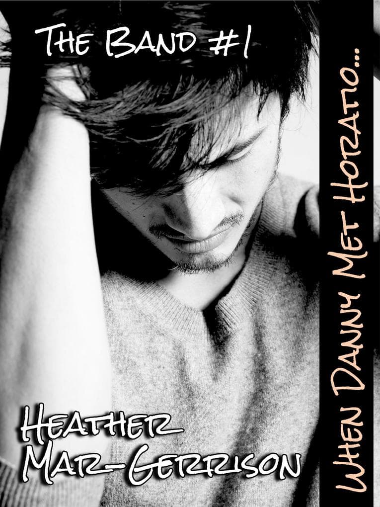 When Danny Met Horatio... (The Band, #1)