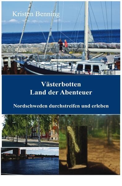 Västerbotten Land der Abenteuer: Nordschweden durchstreifen und erleben