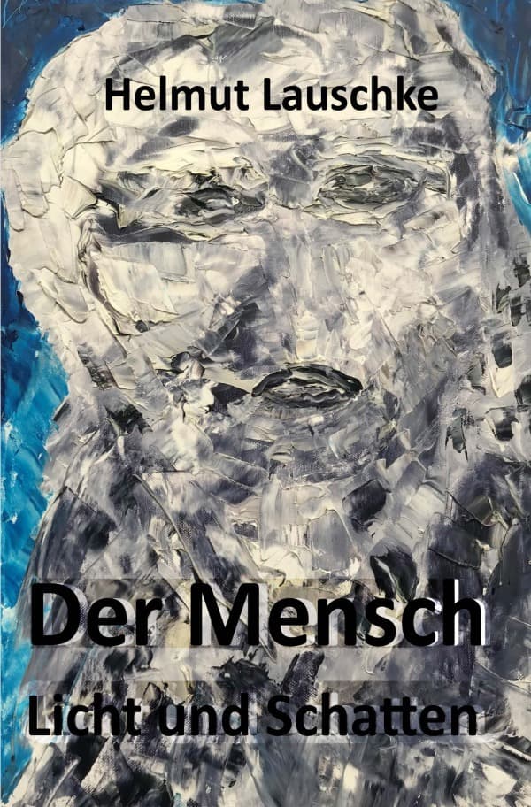 Der Mensch: Licht und Schatten