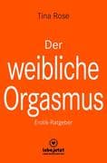 Der weibliche Orgasmus   Erotischer Ratgeber