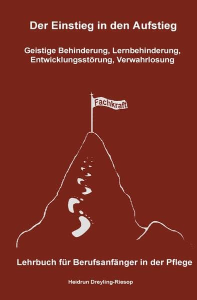 Der Einstieg in den Aufstieg: Geistige Behinderung, Lernbehinderung, Entwicklungsstörung, Verwahrlos
