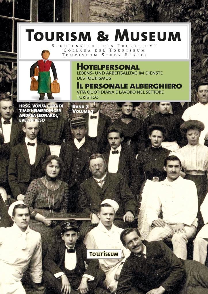 Hotelpersonal / Il personale alberghiero: Lebens- und Arbeitsalltag im Dienste des Tourismus / Vita quotidiana e lavoro nel settore turistico
