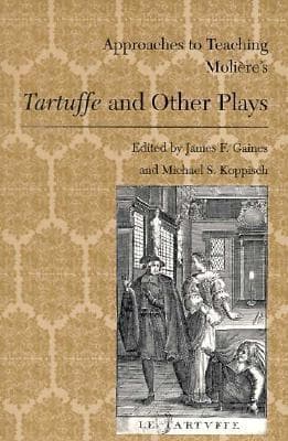 Approaches to Teaching Molière's Tartuffe and Other Plays