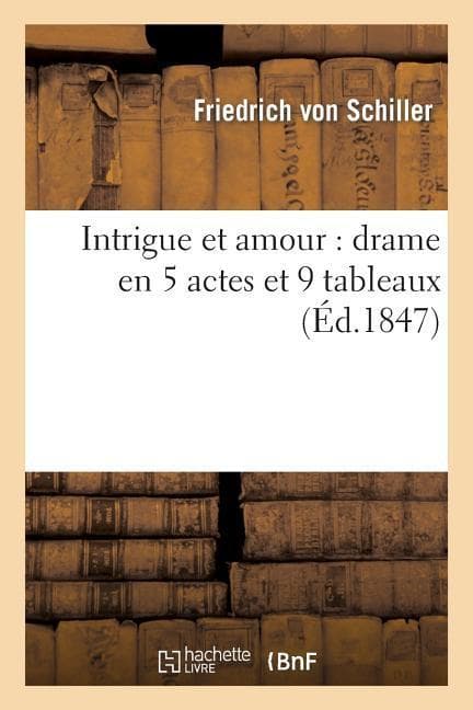 Intrigue Et Amour: Drame En 5 Actes Et 9 Tableaux