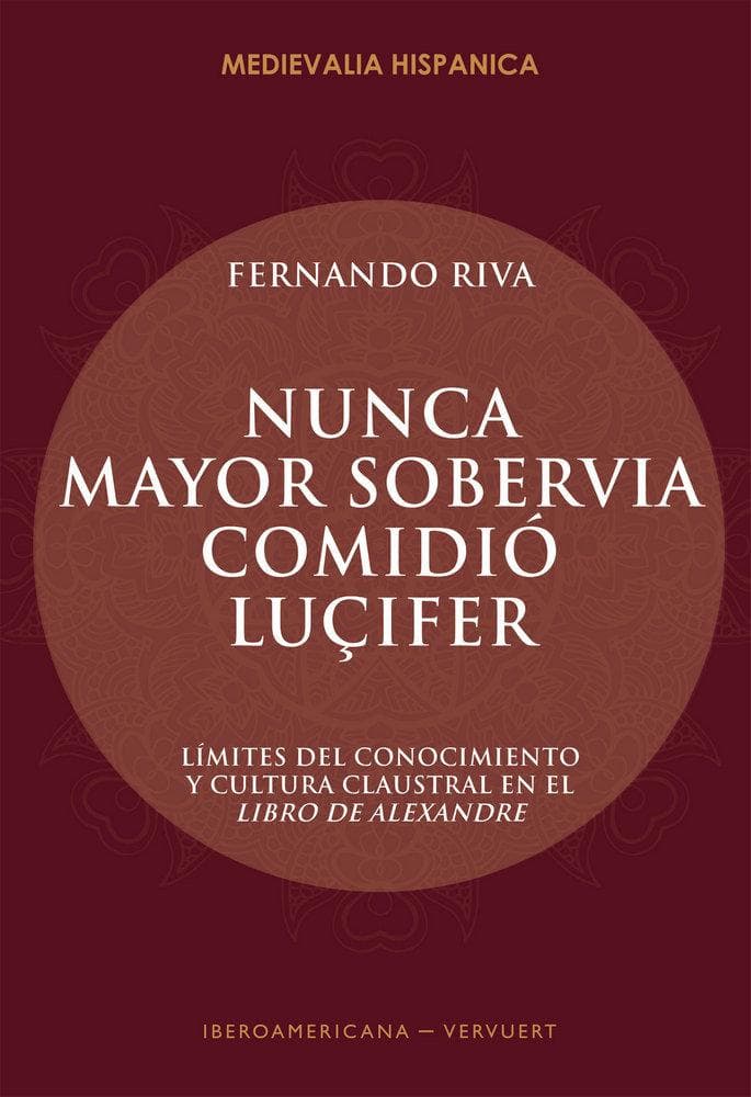 Nunca mayor sobervia comidió Luçifer : límites del conocimiento y cultura claustral en el libro de Alexandre