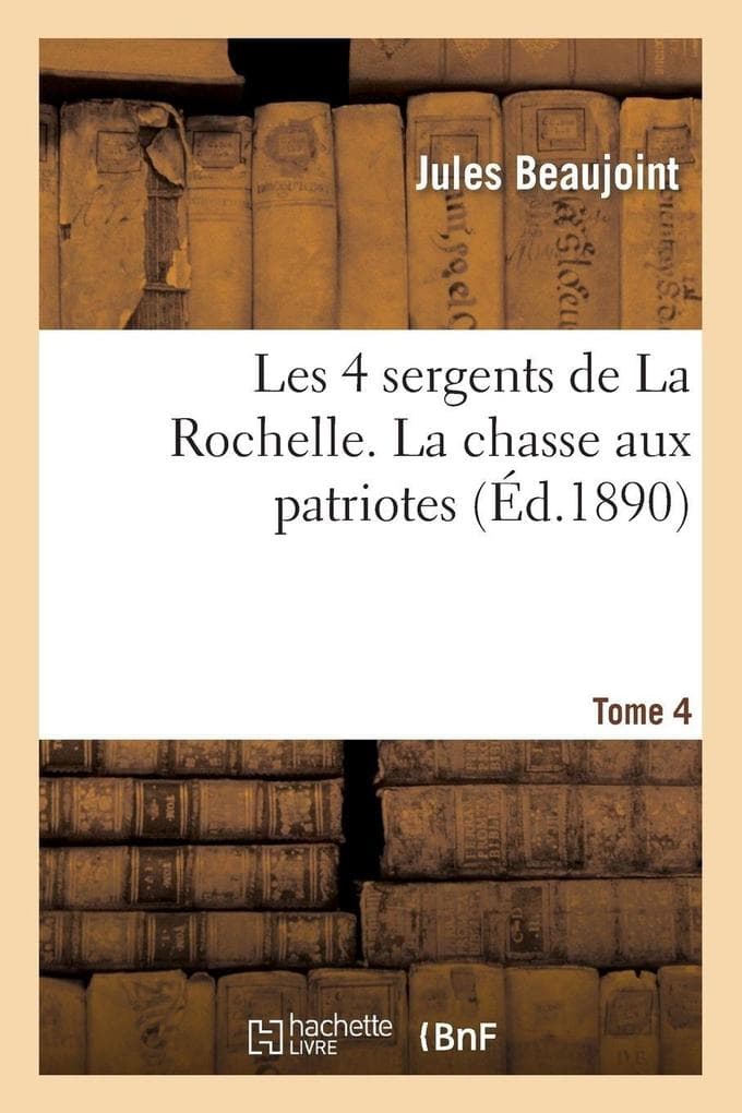 Les 4 sergents de La Rochelle. La chasse aux patriotes. Tome 4