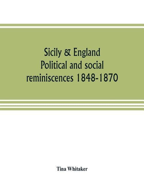 Sicily & England. Political and social reminiscences 1848-1870