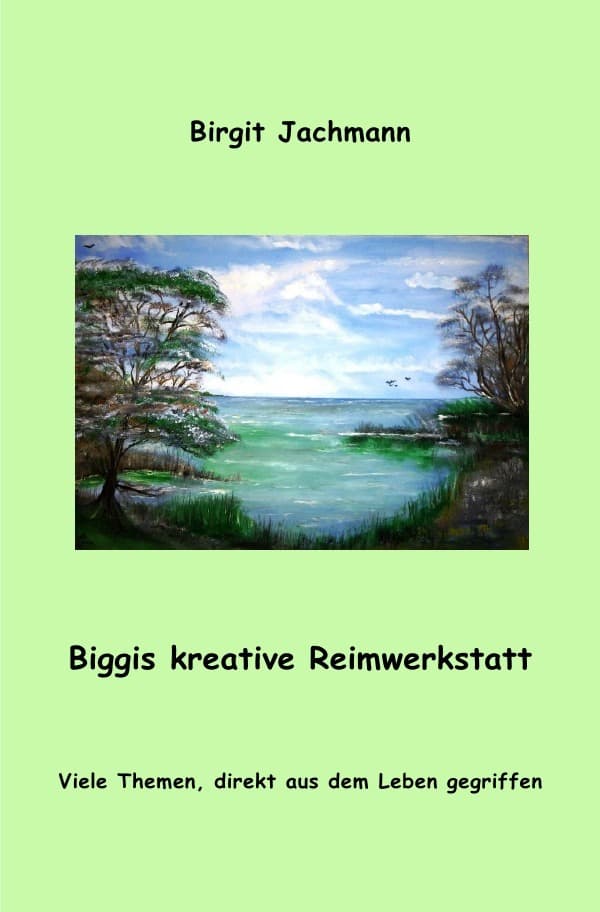 Biggis kreative Reimwerkstatt: Viele Themen, direkt aus dem Leben gegriffen
