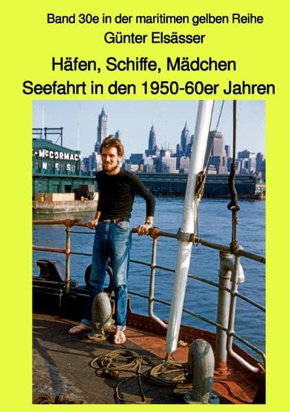 Häfen, Schiffe, Mädchen - Seefahrt in den 1950-60er Jahren