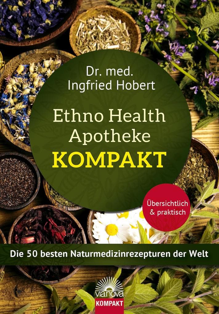 Ethno Health Apotheke - Kompakt. Die 50 besten Naturmedizinrezepturen der Welt