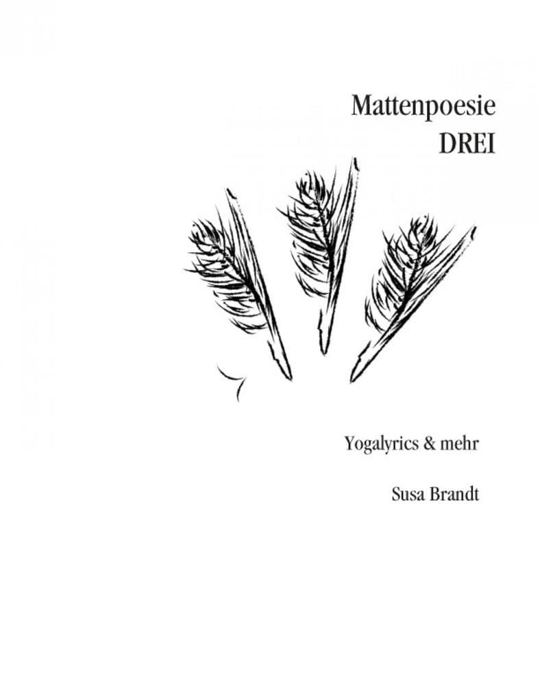 Mattenpoesie drei: Yogalyrics & mehr