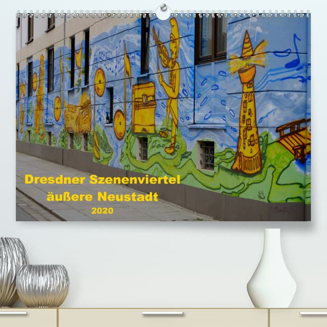 Dresdner Szenenviertel äußere Neustadt (Premium, hochwertiger DIN A2 Wandkalender 2020, Kunstdruck i
