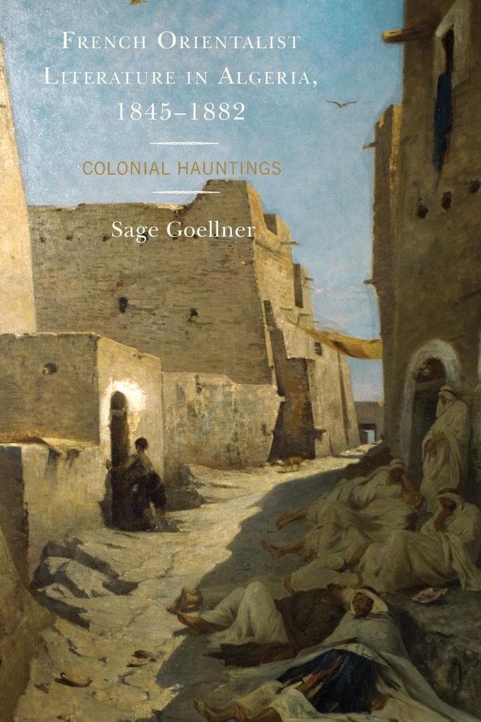 French Orientalist Literature in Algeria, 1845-1882