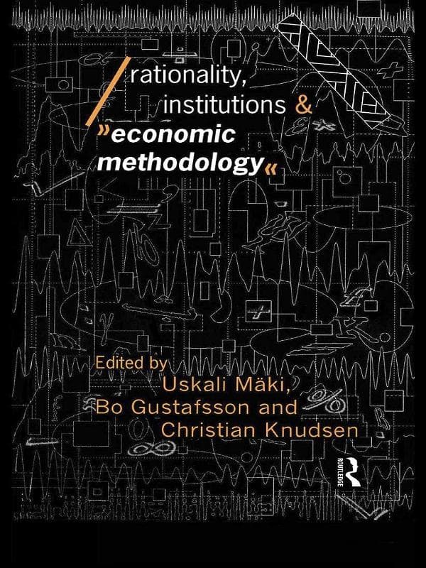 Rationality, Institutions and Economic Methodology