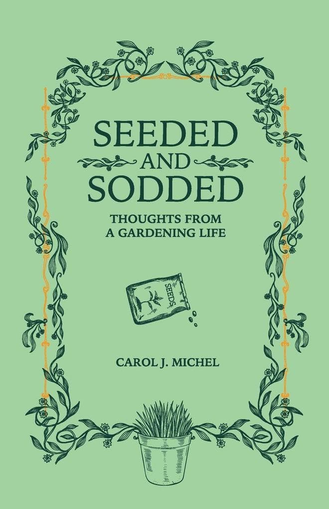 Seeded and Sodded: Thoughts from a Gardening Life