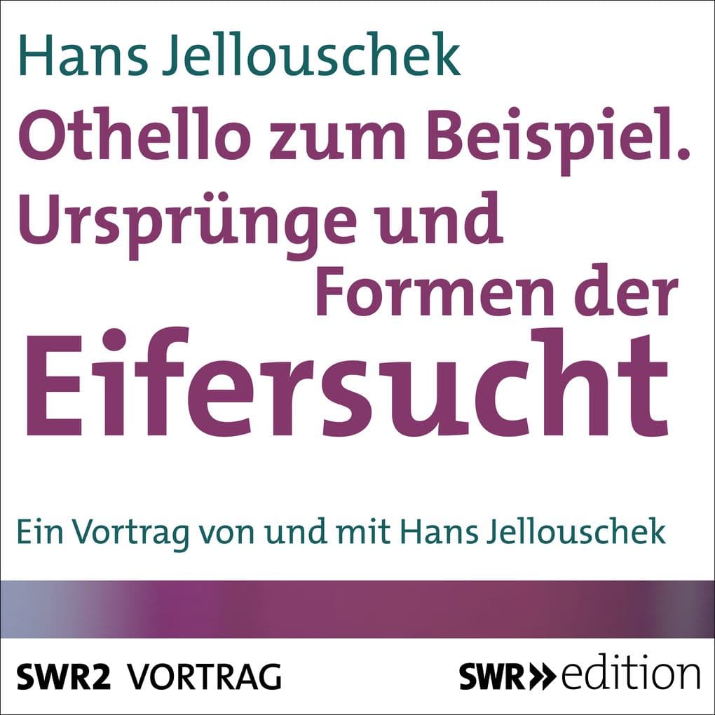 Othello zum Beispiel - Ursprünge und Formen der Eifersucht