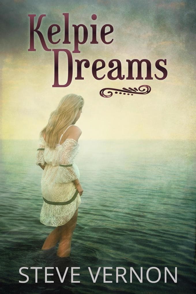 Kelpie Dreams (Kelpie Tales, #1)