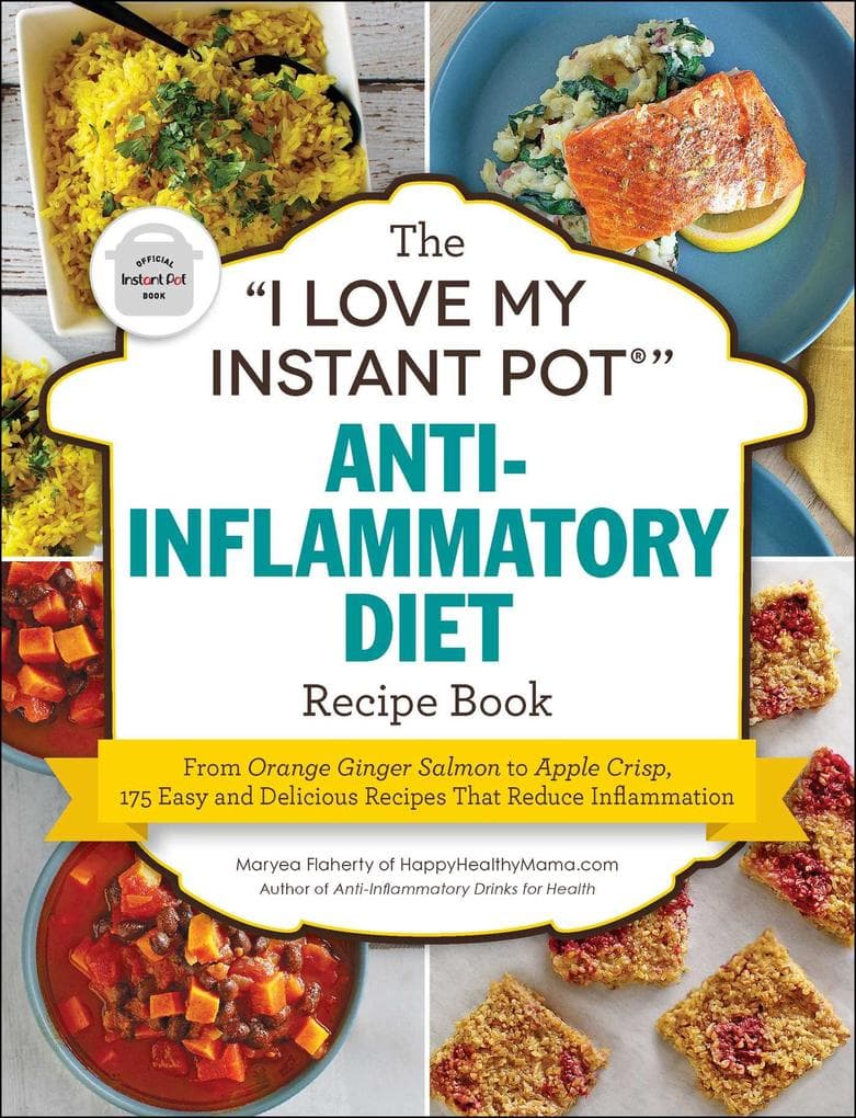 The "I Love My Instant Pot®" Anti-Inflammatory Diet Recipe Book