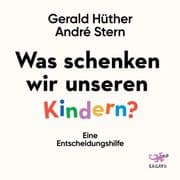 Was schenken wir unseren Kindern?