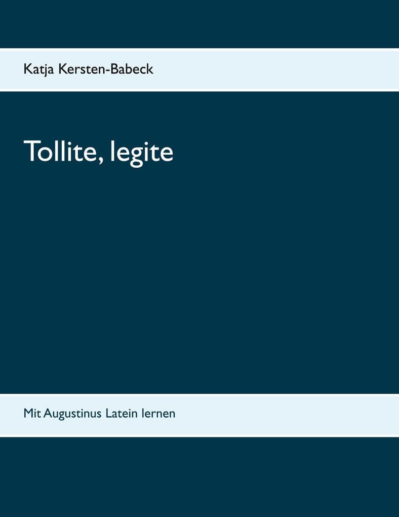 Tollite, legite: Mit Augustinus Latein lernen