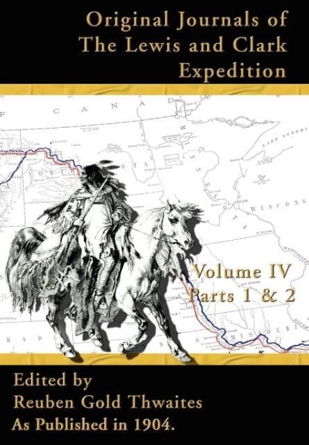 Original Journals of the Lewis and Clark Expeditions: 1804-1806, Parts 1 & 2
