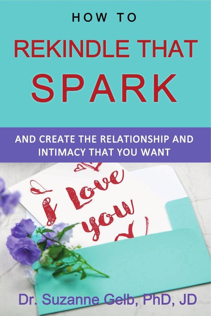 How to Rekindle That Spark-And Create the Relationship and Intimacy That You Want (The Life Guide Series)