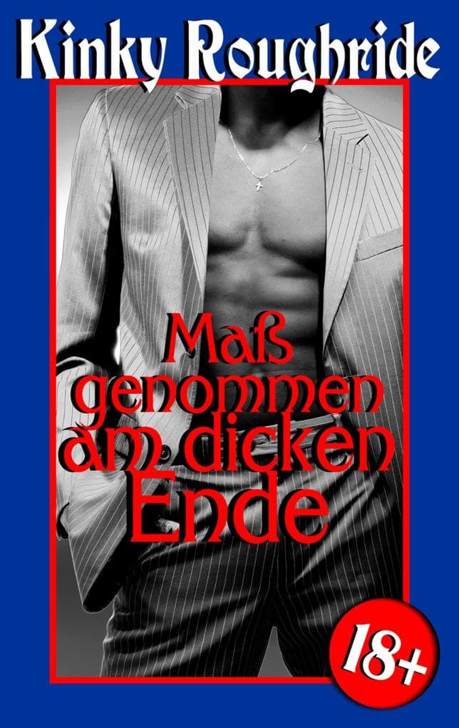Maß genommen am dicken Ende