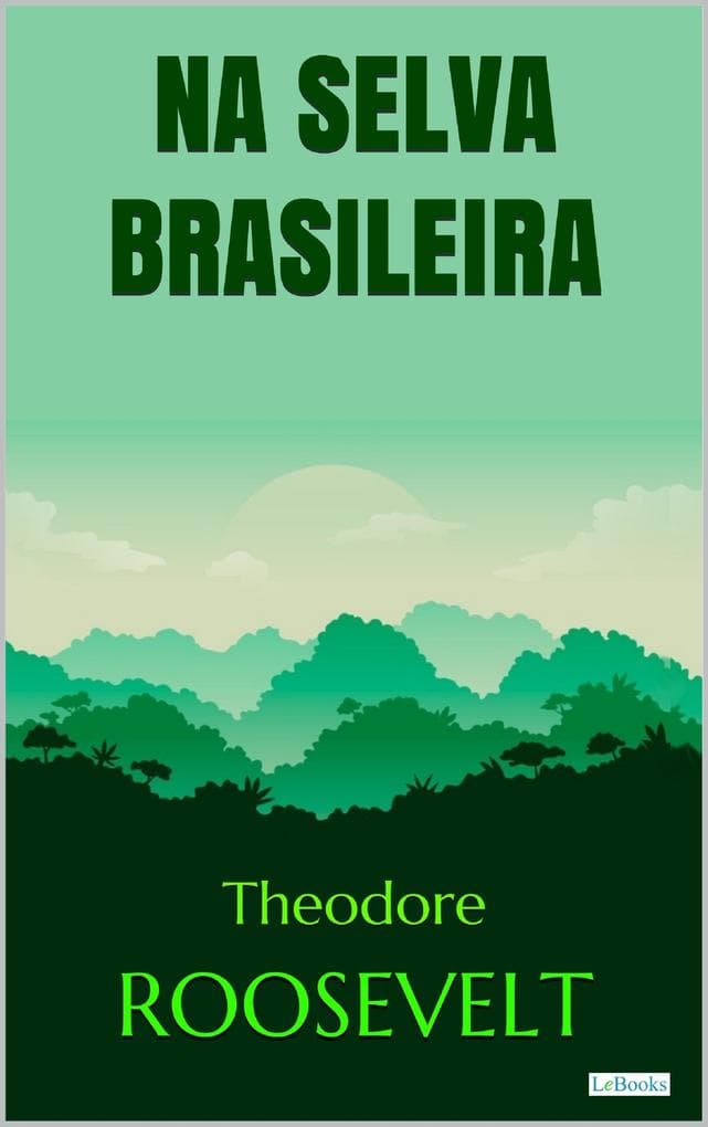 Roosevelt: Na Selva Brasileira