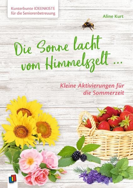 Kunterbunte Ideenkiste für die Seniorenbetreuung: Die Sonne lacht vom Himmelszelt ...