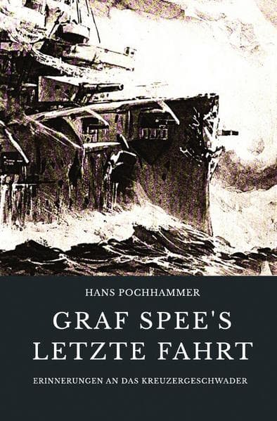 Graf Spee's letzte Fahrt: Erinnerungen an das Kreuzergeschwader