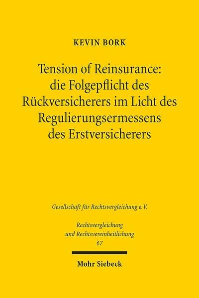 Tension of Reinsurance: die Folgepflicht des Rückversicherers im Licht des Regulierungsermessens des