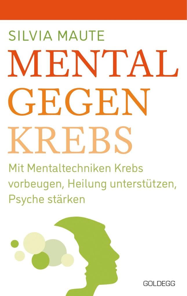 Mental gegen Krebs: Mit Mentaltechniken die Heilung unterstützen und die Psyche stärken