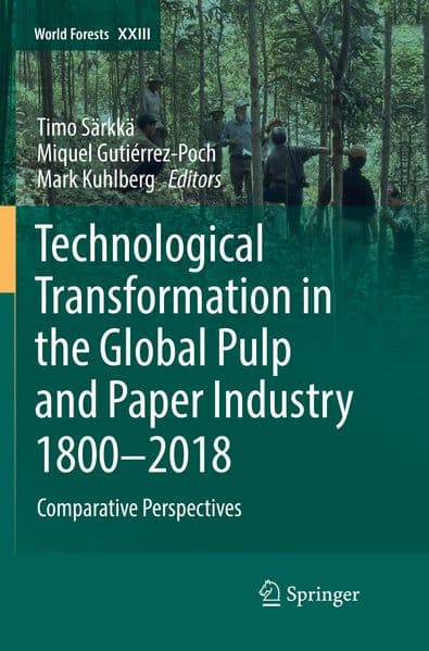 Technological Transformation in the Global Pulp and Paper Industry 1800-2018