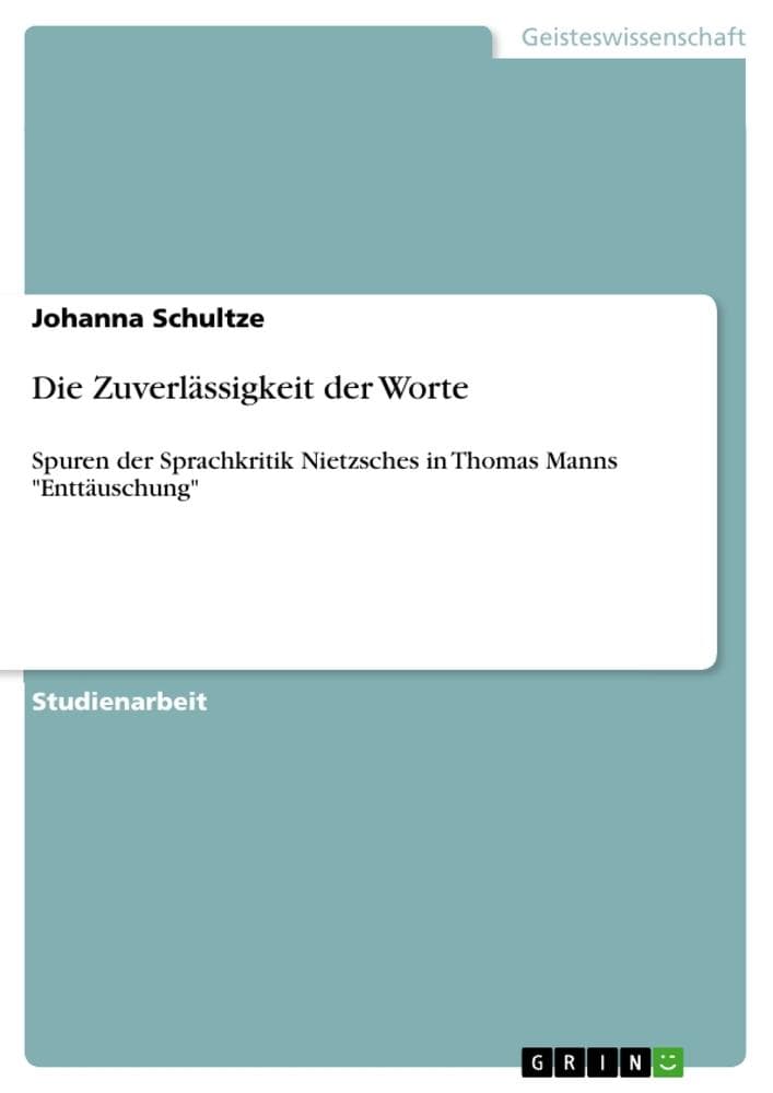Die Zuverlässigkeit der Worte: Spuren der Sprachkritik Nietzsches in Thomas Manns "Enttäuschung"