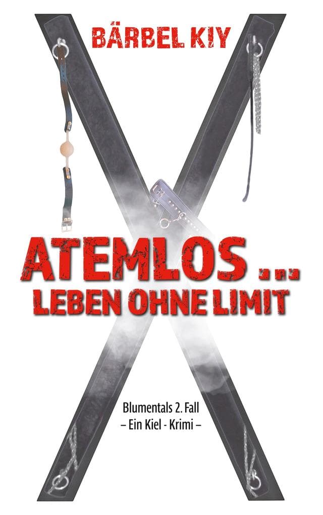 Atemlos ... Leben ohne Limit: Blumentals 2. Fall Ein Kiel-Krimi