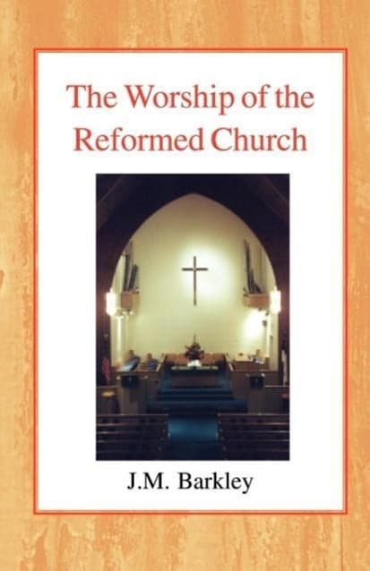 The Worship of the Reformed Church