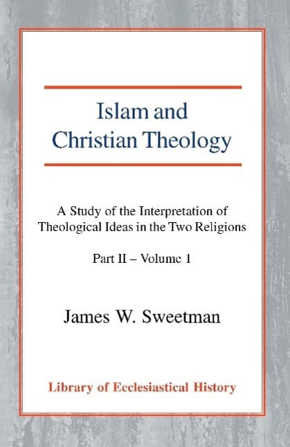 Islam and Christian Theology, Pt 2 Vol 1